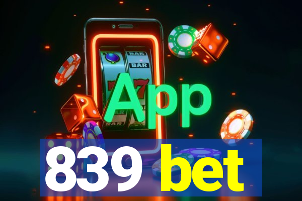 839 bet